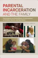 L'incarcération des parents et la famille : Effets psychologiques et sociaux de l'incarcération sur les enfants, les parents et les soignants - Parental Incarceration and the Family: Psychological and Social Effects of Imprisonment on Children, Parents, and Caregivers