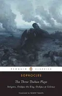 Les trois pièces thébaines : Antigone ; Œdipe roi ; Œdipe à Colone - The Three Theban Plays: Antigone; Oedipus the King; Oedipus at Colonus