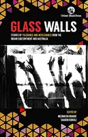 Glass Walls : - Histoires de tolérance et d'intolérance du sous-continent indien et de l'Australie - Glass Walls: - Stories of Tolerance and Intolerance from the Indian Subcontinent and Australia