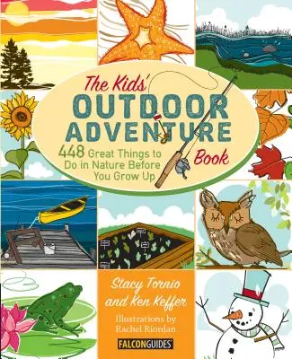 Livre d'aventures en plein air pour les enfants : 448 choses à faire dans la nature avant de grandir - Kids' Outdoor Adventure Book: 448 Great Things to Do in Nature Before You Grow Up