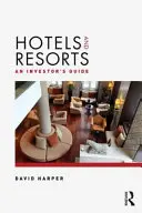 Hôtels et centres de villégiature : Guide de l'investisseur - Hotels and Resorts: An Investor's Guide