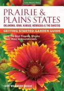 Prairie & Plains States Getting Started Garden Guide : Cultiver les meilleures fleurs, arbustes, arbres, plantes grimpantes et couvre-sol - Prairie & Plains States Getting Started Garden Guide: Grow the Best Flowers, Shrubs, Trees, Vines & Groundcovers