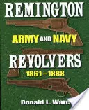 Revolvers Remington pour l'armée et la marine 1861-1888 - Remington Army and Navy Revolvers 1861-1888