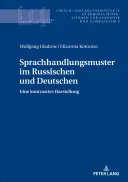 Sprachhandlungsmuster Im Russischen Und Deutschen : Eine Kontrastive Darstellung - Sprachhandlungsmuster Im Russischen Und Deutschen: Eine Kontrastive Darstellung