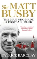 Sir Matt Busby : La biographie définitive - Sir Matt Busby: The Definitive Biography