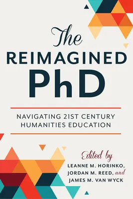 Le doctorat revisité : Naviguer dans l'enseignement des sciences humaines du 21e siècle - The Reimagined PhD: Navigating 21st Century Humanities Education