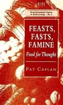 Fêtes, jeûnes, famine : Nourrir la réflexion - Feasts, Fasts, Famine: Food for Thought