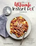 The Ultimate Instant Pot Cookbook : 200 recettes délicieusement simples pour votre autocuiseur électrique - The Ultimate Instant Pot Cookbook: 200 Deliciously Simple Recipes for Your Electric Pressure Cooker