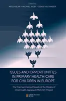 Questions et opportunités en matière de soins de santé primaires pour les enfants en Europe : Les résultats finaux résumés des modèles de santé de l'enfant évalués (Mocha) P - Issues and Opportunities in Primary Health Care for Children in Europe: The Final Summarised Results of the Models of Child Health Appraised (Mocha) P