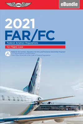 Far-FC 2021 : Federal Aviation Regulations for Flight Crew (Ebundle) (Federal Aviation Administration (FAA)/Av) - Far-FC 2021: Federal Aviation Regulations for Flight Crew (Ebundle) (Federal Aviation Administration (FAA)/Av)