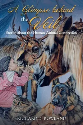 Un coup d'œil derrière le voile : histoires sur la connexion homme-animal - A Glimpse Behind the Veil: Stories About the Human-Animal Connection