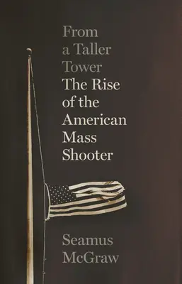 D'une tour plus haute : l'ascension du tireur de masse américain - From a Taller Tower: The Rise of the American Mass Shooter