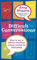 Difficult Conversations - Que dire dans les situations délicates sans ruiner la relation ? - Difficult Conversations - What to say in tricky situations without ruining the relationship