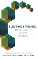 Survivre et prospérer avec la recherche-action des enseignants : Réflexions et conseils sur le terrain - Surviving and Thriving with Teacher Action Research: Reflections and Advice from the Field