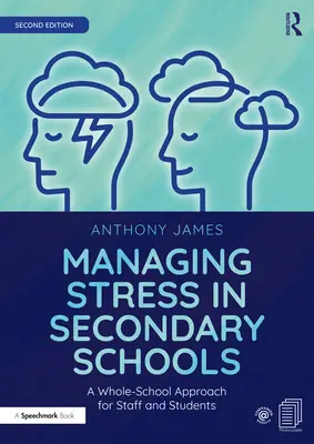 Gérer le stress dans les écoles secondaires : Une approche globale pour le personnel et les élèves - Managing Stress in Secondary Schools: A Whole-School Approach for Staff and Students