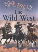 100 faits - L'Ouest sauvage - 100 Facts Wild West