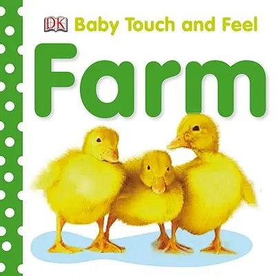 Bébé touche et sent : La ferme - Baby Touch and Feel: Farm