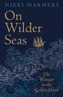 Sur des mers plus sauvages : « Un roman historique palpitant » David Nicholls - On Wilder Seas: 'A Thrilling Historical Novel' David Nicholls