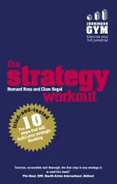 Strategy Workout - Les 10 étapes testées et approuvées qui vous permettront de développer vos compétences en matière de réflexion stratégique - Strategy Workout - The 10 tried-and-tested steps that will build your strategic thinking skills