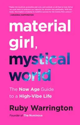 Fille matérielle, monde mystique : Le guide de l'âge présent pour une vie pleine de vitalité - Material Girl, Mystical World: The Now Age Guide to a High-Vibe Life