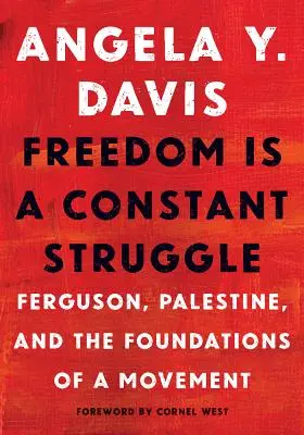 La liberté est une lutte constante : Ferguson, la Palestine et les fondements d'un mouvement - Freedom Is a Constant Struggle: Ferguson, Palestine, and the Foundations of a Movement