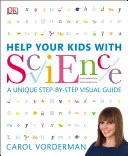 Aidez vos enfants à apprendre les sciences - Un guide visuel, de révision et de référence unique, étape par étape - Help Your Kids with Science - A Unique Step-by-Step Visual Guide, Revision and Reference