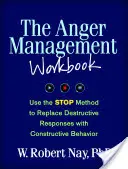 Le manuel de gestion de la colère : Utilisez la méthode STOP pour remplacer les réponses destructrices par des comportements constructifs. - The Anger Management Workbook: Use the STOP Method to Replace Destructive Responses with Constructive Behavior
