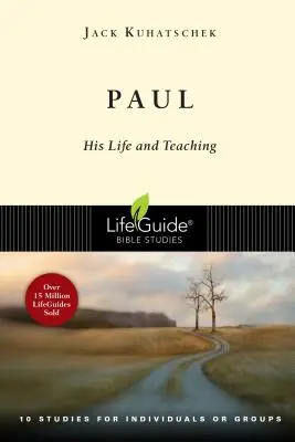 Paul : Sa vie et son enseignement : 10 études pour des individus ou des groupes - Paul: His Life and Teaching: 10 Studies for Individuals or Groups