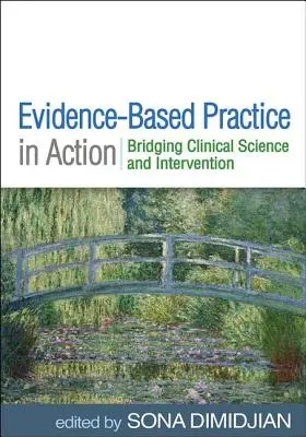 La pratique fondée sur les preuves en action : Faire le lien entre la science clinique et l'intervention - Evidence-Based Practice in Action: Bridging Clinical Science and Intervention