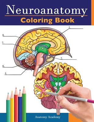 Livre de coloriage sur la neuroanatomie : Cahier de coloriage sur le cerveau humain incroyablement détaillé pour les neurosciences Cadeau parfait pour les étudiants de l'école de médecine, les infirmières et les infirmiers. - Neuroanatomy Coloring Book: Incredibly Detailed Self-Test Human Brain Coloring Book for Neuroscience Perfect Gift for Medical School Students, Nur