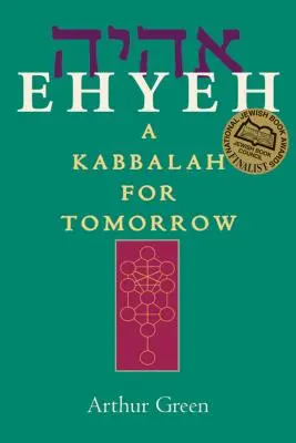 Ehyeh : Une Kabbale pour demain - Ehyeh: A Kabbalah for Tomorrow