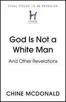 Dieu n'est pas un homme blanc - Et autres révélations - God Is Not a White Man - And Other Revelations