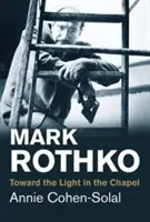 Mark Rothko : Vers la lumière de la chapelle - Mark Rothko: Toward the Light in the Chapel