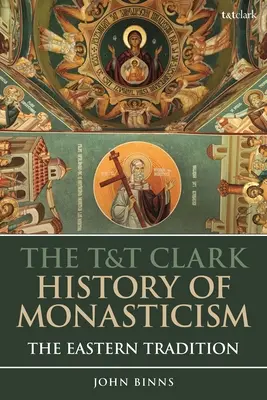 L'histoire du monachisme selon T&T Clark : La tradition orientale - The T&T Clark History of Monasticism: The Eastern Tradition