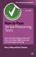 Comment réussir les tests de raisonnement verbal : Tests impliquant des mots manquants, des liens entre les mots, des échanges de mots, des phrases cachées et un raisonnement verbal et logique. - How to Pass Verbal Reasoning Tests: Tests Involving Missing Words, Word Links, Word Swap, Hidden Sentences, and Verbal Logical Reasoning