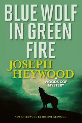 Un loup bleu dans un feu vert : Un mystère des flics de Woods - Blue Wolf in Green Fire: A Woods Cop Mystery