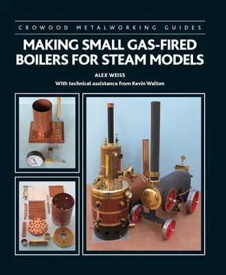 Fabrication de petites chaudières à gaz pour moteurs à vapeur - Making Small Gas-Fired Boilers for Steam Engines