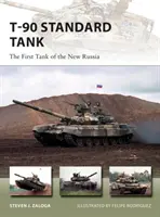 Le char d'assaut standard T-90 : Le premier char d'assaut de la nouvelle Russie - T-90 Standard Tank: The First Tank of the New Russia