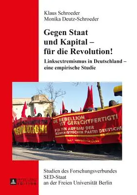 Contre l'État et le capital - Pour la révolution : Linksextremismus in Deutschland - Eine Empirische Studie (L'extrémisme de liaison en Allemagne - Une étude empirique) - Gegen Staat Und Kapital - Fuer Die Revolution!: Linksextremismus in Deutschland - Eine Empirische Studie