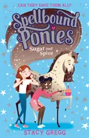 Les poneys ensorcelés : Sucre et épices - Spellbound Ponies: Sugar and Spice