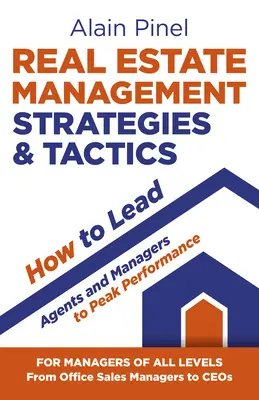 Stratégies et tactiques de gestion de l'immobilier - Comment mener les agents et les gestionnaires à une performance de pointe - Real Estate Management Strategies & Tactics - How to Lead Agents and Managers to Peak Performance