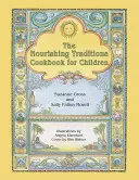 The Nourishing Traditions Cookbook for Children : Apprendre aux enfants à cuisiner à la manière des Traditions Nourrissantes - The Nourishing Traditions Cookbook for Children: Teaching Children to Cook the Nourishing Traditions Way