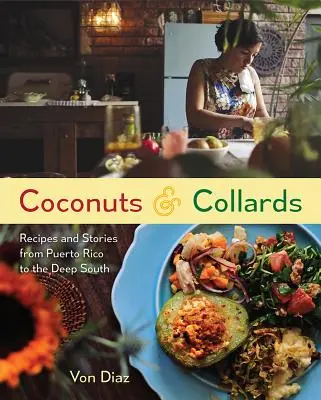 Coconuts and Collards : Recettes et histoires de Porto Rico au Sud profond - Coconuts and Collards: Recipes and Stories from Puerto Rico to the Deep South