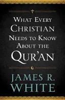 Ce que tout chrétien doit savoir sur le Coran - What Every Christian Needs to Know about the Qur'an