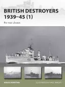 Destroyers britanniques 1939-45 : Les classes d'avant-guerre - British Destroyers 1939-45: Pre-War Classes