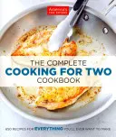 Le livre de cuisine complet pour deux : 650 recettes pour tout ce que vous voudrez préparer - The Complete Cooking for Two Cookbook: 650 Recipes for Everything You'll Ever Want to Make