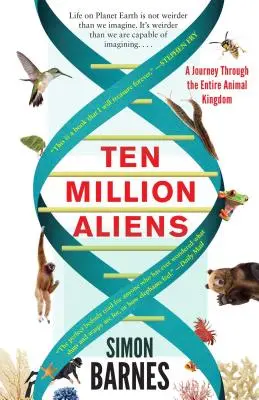 Dix millions d'extraterrestres : un voyage à travers tout le règne animal - Ten Million Aliens: A Journey Through the Entire Animal Kingdom
