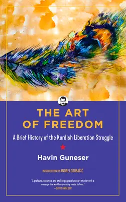 L'art de la liberté : Une brève histoire de la lutte de libération kurde - The Art of Freedom: A Brief History of the Kurdish Liberation Struggle