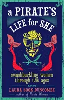 Une vie de pirate pour elle : Les femmes de cape et d'épée à travers les âges - A Pirate's Life for She: Swashbuckling Women Through the Ages