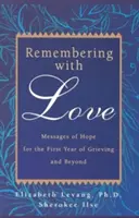 Se souvenir avec amour : Messages d'espoir pour la première année de deuil et au-delà - Remembering with Love: Messages of Hope for the First Year of Grieving and Beyond